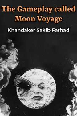 The Gameplay called Moon Voyage by Khandaker Sakib Farhad in English
