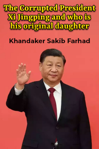 The Corrupted President Xi Jingping and who is his original daughter