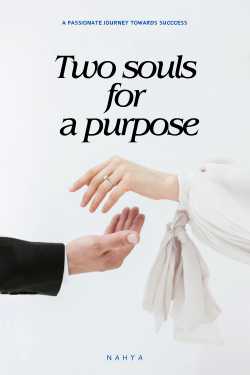 Two Souls For A Purpose - Part 1 by Nahya