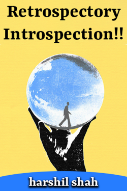 Retrospectory Introspection!! by Harshil Shah in English