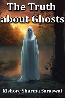 The Truth about Ghosts by Kishore Sharma Saraswat in English