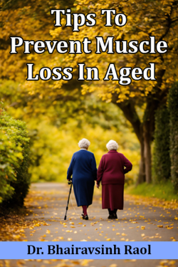 Tips To Prevent Muscle Loss In Aged by Dr. Bhairavsinh Raol in English