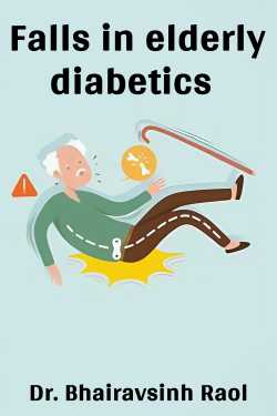 Falls in elderly diabetics by Dr. Bhairavsinh Raol in English