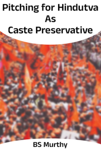 Pitching for Hindutva As Caste Preservative