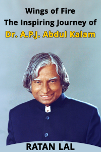 Wings of Fire: The Inspiring Journey of Dr. A.P.J. Abdul Kalam