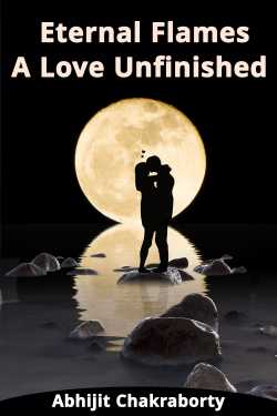 Eternal Flames: A Love Unfinished by Abhijit Chakraborty in English