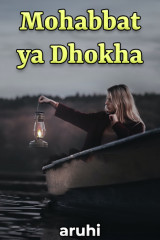 Mohabbat ya Dhokha by aruhi in Hindi