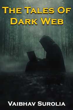 The Tales Of Dark Web - 1 by Vaibhav Surolia in English