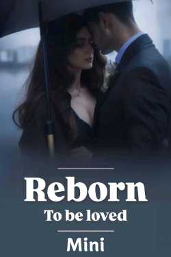 Reborn to be Loved - 2 by Mini in Hindi