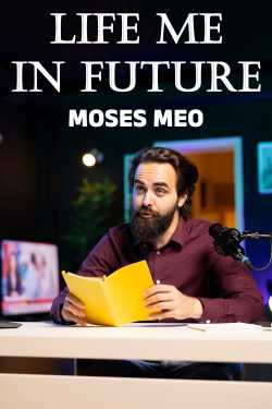 LIFE ME IN FUTURE by MOSES MEO in English