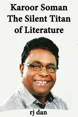 Karoor Soman: The Silent Titan of Literature by rj dan