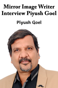 Mirror Image Writer - Interview Piyush Goel