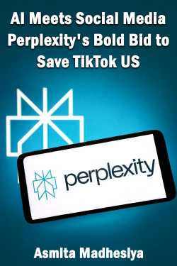 AI Meets Social Media: Perplexity&#39;s Bold Bid to Save TikTok US by Asmita Madhesiya in English