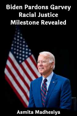 Biden Pardons Garvey   Racial Justice Milestone Revealed by Asmita Madhesiya in English