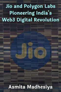 Jio and Polygon Labs: Pioneering India&#39;s Web3 Digital Revolution by Asmita Madhesiya in English