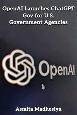 OpenAI Launches ChatGPT Gov for U.S. Government Agencies by Asmita Madhesiya in English