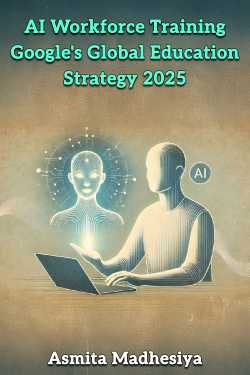 AI Workforce Training: Google&#39;s Global Education Strategy 2025 by Asmita Madhesiya in English