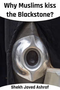 Why Muslims kiss the Blackstone?