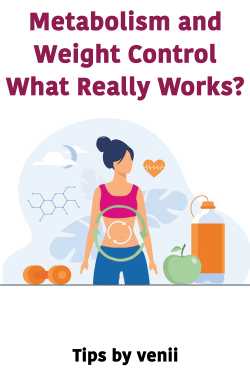 Metabolism and Weight Control: What Really Works? by Tips by venii in English