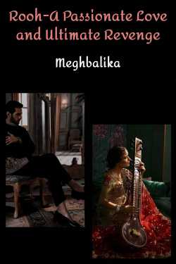 Rooh-A Passionate Love and Ultimate Revenge - 1 by Meghbalika in English