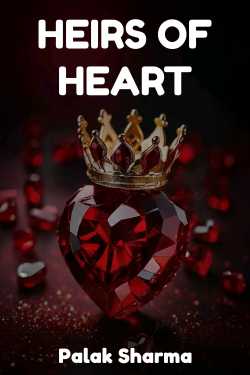 HEIRS OF HEART - 4 by Palak Sharma in English