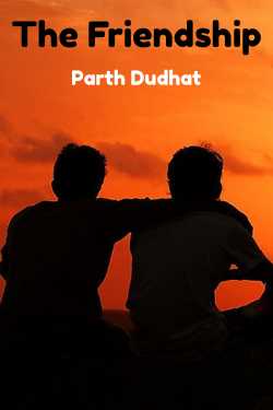 The Friendship by Parth Dudhat