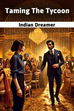 Taming The Tycoon - 1. The first meet by Indian Dreamer in English