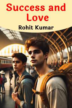 Success and Love - 1 by Rohit Kumar