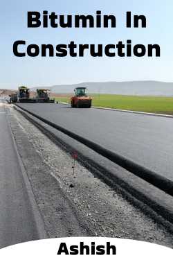 Bitumin In Construction by Ashish in English