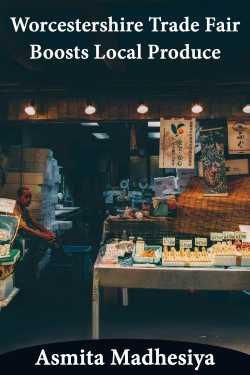 Worcestershire Trade Fair Boosts Local Produce by Asmita Madhesiya in English