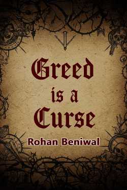 Greed is a curse by Rohan Beniwal in English