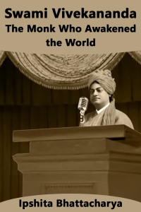 Swami Vivekananda: The Monk Who Awakened the World