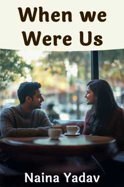 When we Were Us by Naina Yadav in English