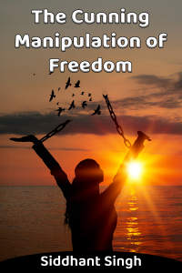 The Cunning Manipulation of Freedom