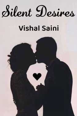Silent Desires - 1 by Vishal Saini