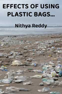 EFFECTS OF USING PLASTIC BAGS... by Nithya Reddy in English