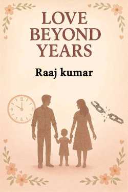 LOVE BEYOND YEARS by Raaj kumar in English