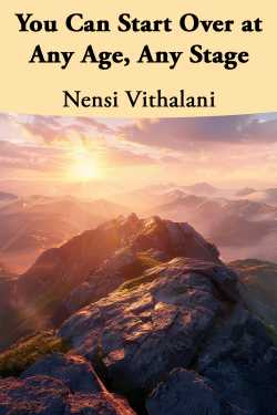 You Can Start Over at Any Age, Any Stage by Nensi Vithalani in English