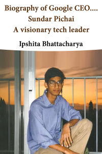 Biography of Google CEO.... - Sundar Pichai: A visionary tech leader