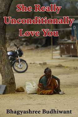 She Really Unconditionally Love You by Bhagyashree Budhiwant