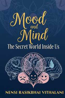 Mood and Mind: The Secret World Inside Us  by Nensi Vithalani in English