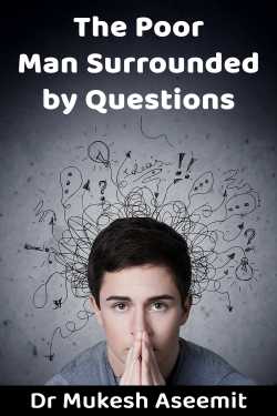 The Poor Man Surrounded by Questions by Dr Mukesh Aseemit in English