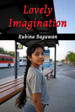 Lovely Imagination by Rubina Bagawan in Hindi