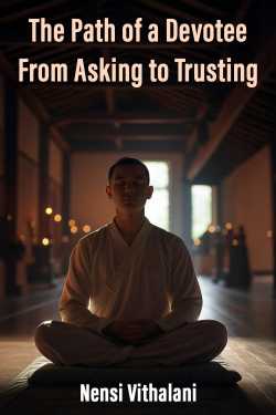 The Path of a Devotee: From Asking to Trusting by Nensi Vithalani in English