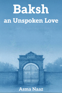 Baksh -an Unspoken Love