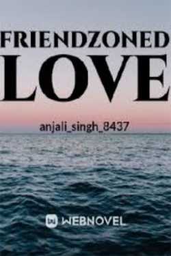 FRIENDZONED LOVE by anjali singh in Hindi