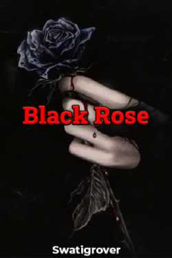 Black Rose - 4 by Swatigrover in English