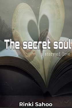The Secret Soul, A Story Of Love - 4 by Rinki Sahoo in English