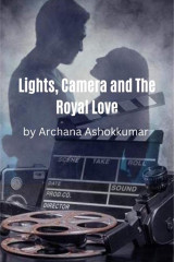 LIGHTS, CAMERA AND THE ROYAL LOVE by ARCHANA ASHOKKUMAR in English