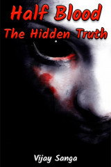 Half Blood -The Hidden Truth द्वारा  Vijay Sanga in Hindi